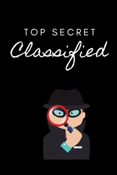 Paperback Top Secret Classified: Spy Journal, Spy Journal for Kids; Blank Spy Notebook, Best Gift, Notebook, Journal, Diary 100 pages glossy finish, so Book