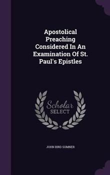 Hardcover Apostolical Preaching Considered In An Examination Of St. Paul's Epistles Book