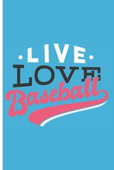 Paperback Live Love Baseball: Cool Baseball Lover Gift - Small Lined Notebook (6" x 9") Book