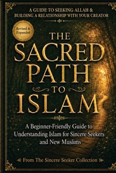 Paperback The Sacred Path to Islam: A Guide to Seeking Allah (God) & Building a Relationship Book