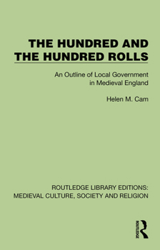 The Hundred & The Hundred Rolls: An Outline of Local Government in Medieval England (Routledge Library Editions: Medieval Culture, Society, & Religion)