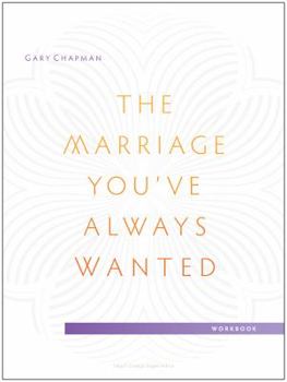 The Marriage You've Always Wanted Small Group Experience Workbook