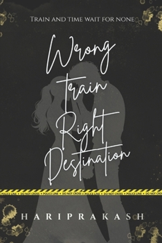 Paperback Wrong Train Right Destination: Train and Time wait for none Book