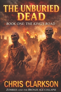 Paperback The Unburied Dead: Book 1 - The King's Road Book