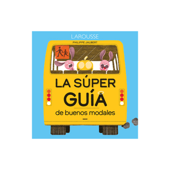 Hardcover La Súper Guía de Buenos Modales / The Super Guide to Good Manners [Spanish] Book