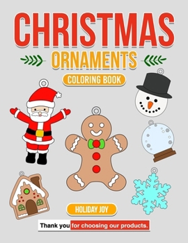 Christmas Ornaments Coloring Book: Dive into the World of Xmas Art: Creative Joy Home Decoration