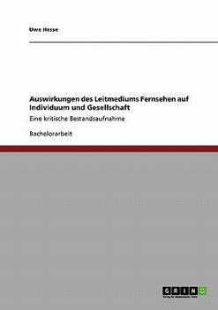 Paperback Auswirkungen des Leitmediums Fernsehen auf Individuum und Gesellschaft: Eine kritische Bestandsaufnahme [German] Book