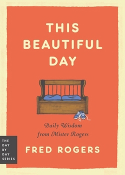 Paperback This Beautiful Day: Daily Wisdom from Mister Rogers Book