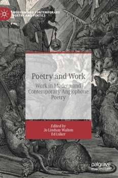 Poetry and Work: Work in Modern and Contemporary Anglophone Poetry