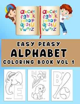 Paperback Easy Peasy Alphabet Coloring Book Vol 1: Creative Easy Alphabet Coloring Book For Childrens With Image size 8.5 X 11 Book