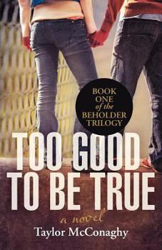 Paperback Too Good to Be True: Book One of the Beholder Trilogy Book