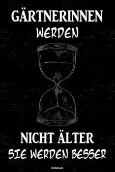 Paperback G?rtnerinnen werden nicht ?lter sie werden besser Notizbuch: G?rtnerin Journal DIN A5 liniert 120 Seiten Geschenk [German] Book