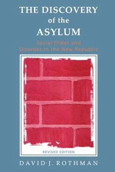 Paperback The Discovery of the Asylum: Social Order and Disorder in the New Republic Book