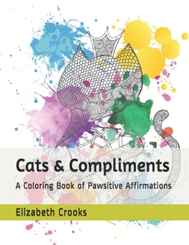 Paperback Cats & Compliments: A Coloring Book of Pawsitive Affirmations Book