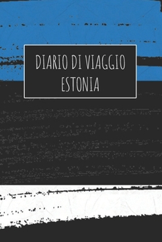 Diario di Viaggio Estonia: 6x9 Diario di viaggio I Taccuino con liste di controllo da compilare I Un regalo perfetto per il tuo viaggio in Estonia e per ogni viaggiatore (Italian Edition)