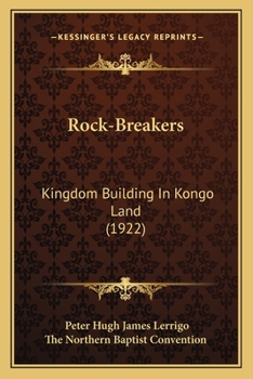 Paperback Rock-Breakers: Kingdom Building In Kongo Land (1922) Book