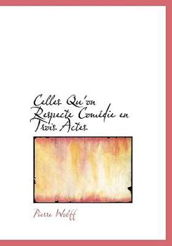 Paperback Celles Qu'on Respecte Com Die En Trois Actes Book
