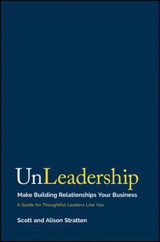 Hardcover Unleadership: Make Building Relationships Your Business Book