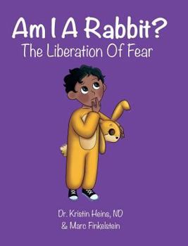 Hardcover Am I A Rabbit?: The Liberation of Fear Book
