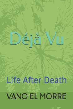 Paperback Deja vue: Life After Death Book