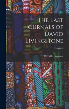 Hardcover The Last Journals of David Livingstone; Volume 1 Book