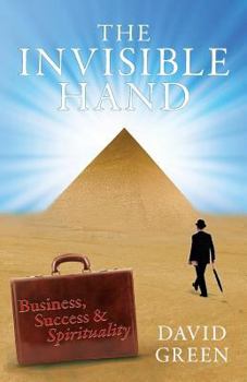 Paperback The Invisible Hand: Business, Success & Spirituality Book