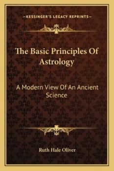 Paperback The Basic Principles Of Astrology: A Modern View Of An Ancient Science Book