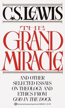 Mass Market Paperback The Grand Miracle: And Other Selected Essays on Theology and Ethics from God in the Dock Book