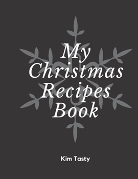 My Christamas Recipes Book : Recipes-Trim-size-book-to-write-in-8. 5-x-11-no-bleed-126-pages-cover-size-17. 54-x-11. 25-inch