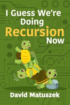 Paperback I Guess We're Doing Recursion Now Book