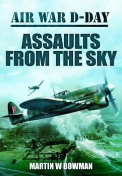 Air War D-Day: Assaults from the Sky - Book #2 of the Air War D-Day
