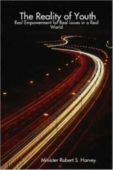 Paperback The Reality of Youth: Real Empowerment for Real Issues in a Real World Book