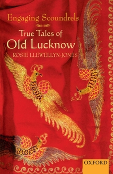 Hardcover Engaging Scoundrels: True Tales of Old Lucknow Book