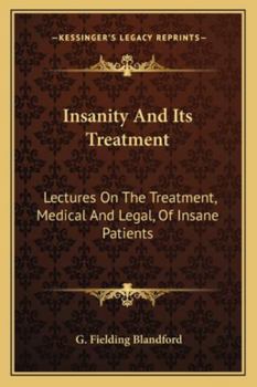 Paperback Insanity And Its Treatment: Lectures On The Treatment, Medical And Legal, Of Insane Patients Book