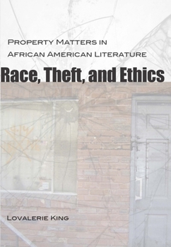 Hardcover Race, Theft, and Ethics: Property Matters in African American Literature Book