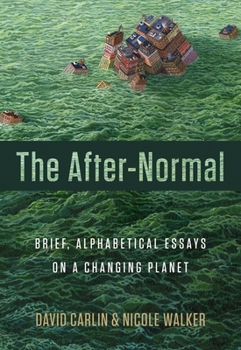 Paperback The After-Normal: Brief, Alphabetical Essays on a Changing Planet Book