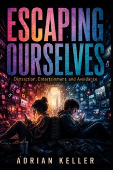 Paperback Escaping Ourselves: Distraction, Entertainment, and Avoidance Book