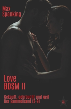 Paperback Love BDSM II: Gekauft, Gebraucht und geil: Der Sammelband (5-9) [German] Book