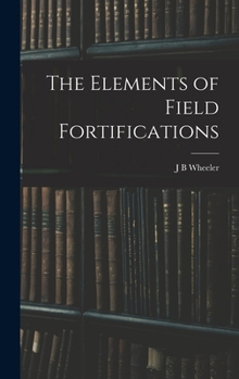 Hardcover The Elements of Field Fortifications Book