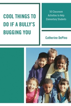 Paperback Cool Things to Do If a Bully's Bugging You: 50 Classroom Activities to Help Elementary Students Book