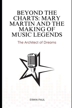 Paperback Beyond the Charts: Mary Martin and the Making of Music Legends: The Architect of Dreams Book