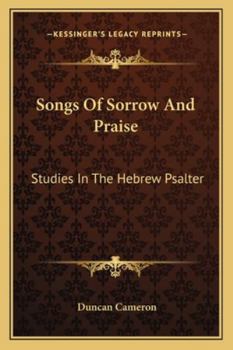 Paperback Songs Of Sorrow And Praise: Studies In The Hebrew Psalter Book