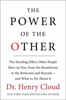 Hardcover The Power of the Other: The Startling Effect Other People Have on You, from the Boardroom to the Bedroom and Beyond-And What to Do about It Book