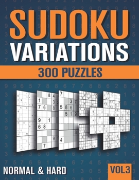 Paperback Sudoku Variations: Sudoku Book for Adults with 300 Sudoku in 9 Variants - Normal and Hard - Vol 3 Book