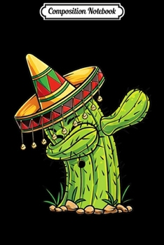 Composition Notebook: Dabbing Cactus Cinco de Mayo Boys Kids Men Mexican Journal/Notebook Blank Lined Ruled 6x9 100 Pages