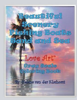 Beautiful Scenery Fishing Boats Sand and Sea: Gray Scale Coloring Book