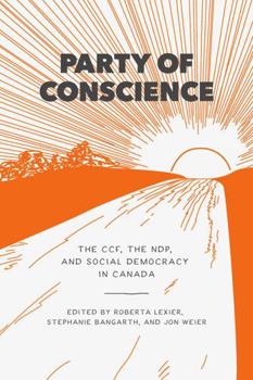 Paperback Party of Conscience: The CCF, the NDP, and Social Democracy in Canada Book