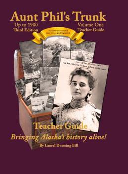 Paperback Aunt Phil's Trunk Volume One Teacher Guide Third Edition: Curriculum that brings Alaska's history alive! Book
