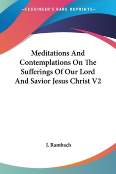 Paperback Meditations And Contemplations On The Sufferings Of Our Lord And Savior Jesus Christ V2 Book