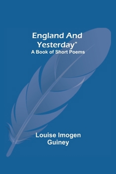 Paperback England And Yesterday: A Book Of Short Poems Book